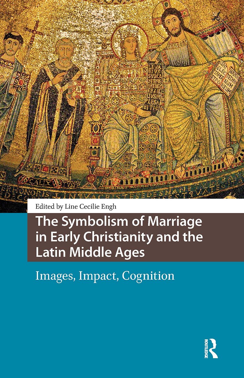 The Symbolism of Marriage in Early Christianity and the Latin Middle Ages Partnership & Love