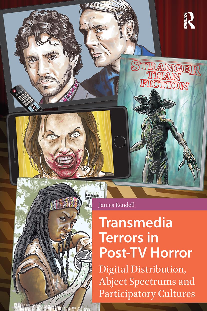 Transmedia Terrors in Post-TV Horror: Digital Distribution, Abject Spectrums, and Participatory Cultures Media & Communication