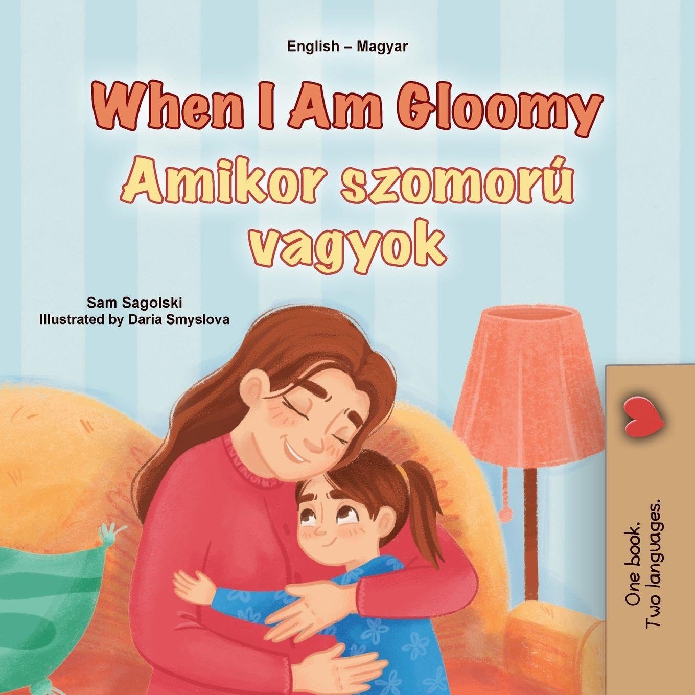 When I am Gloomy (English Hungarian Bilingual Children's Book) Foreign Languages ​​& Dictionaries