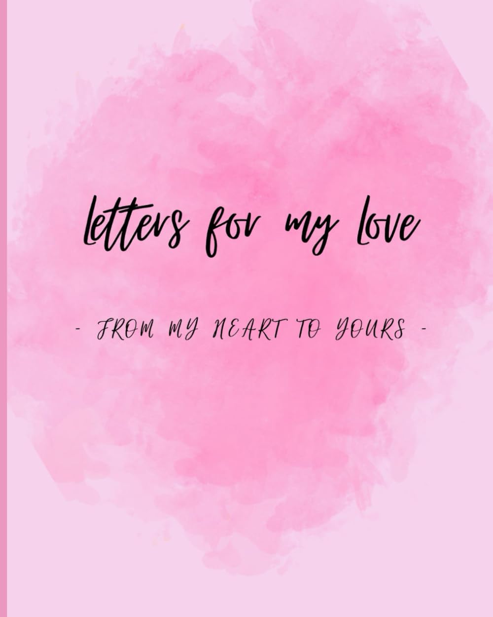 Letters for my Love: From my heart to yours: For Her Learning & Reference