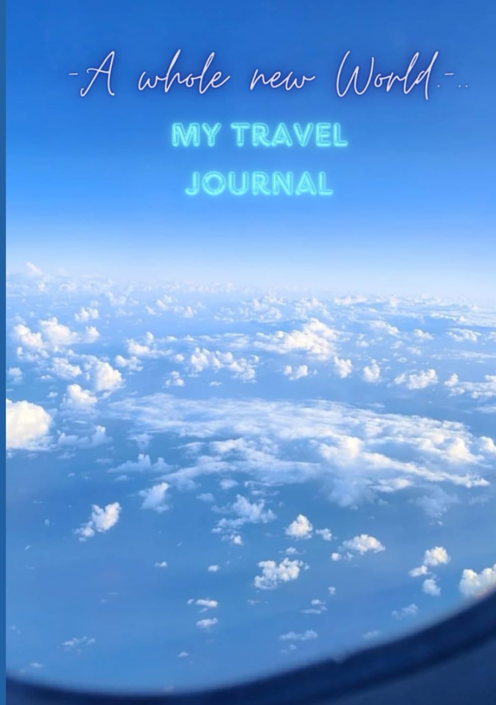 A WHOLE NEW WORLD: Travel JOURNAL Travelogues