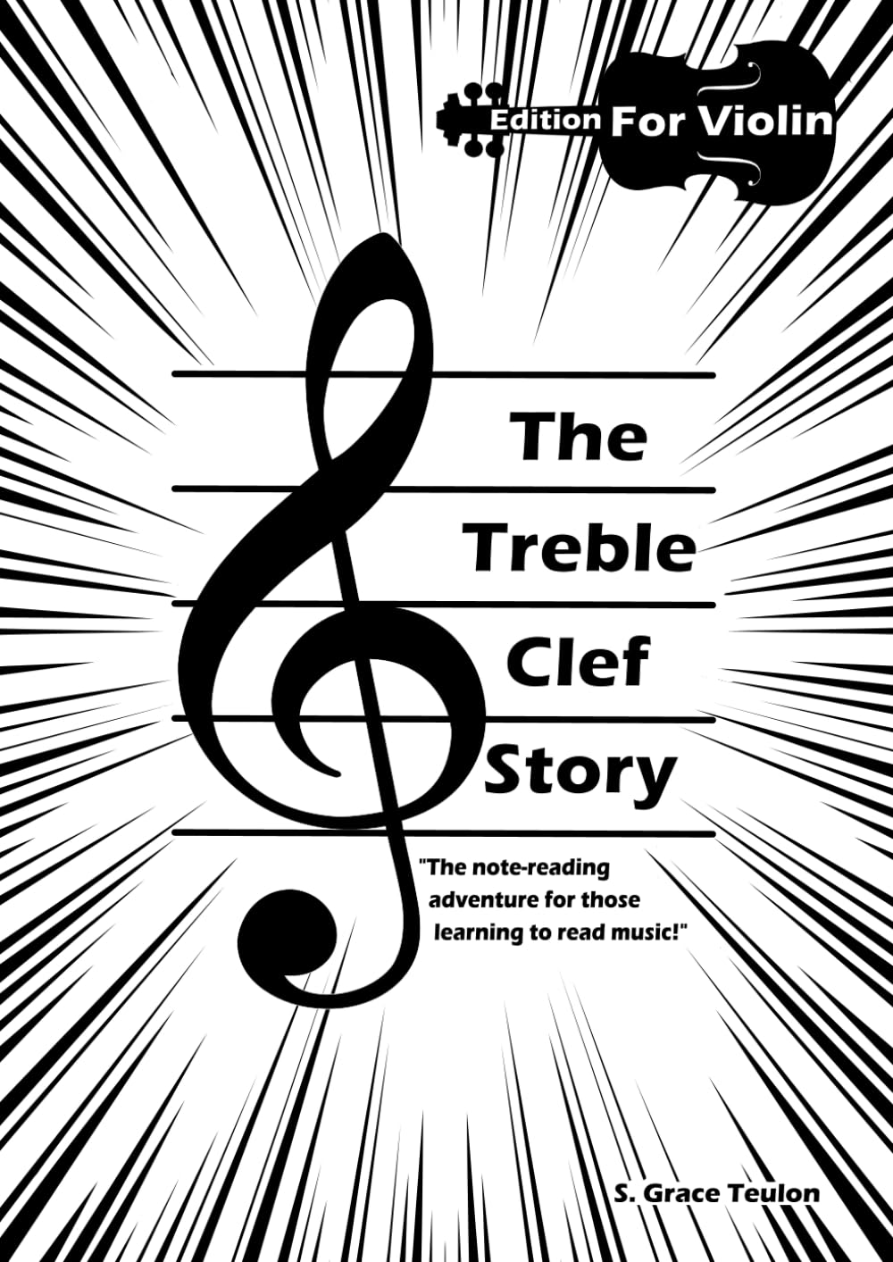 The Treble Clef Story - Violin Edition: The note-reading adventure for those struggling to read music! (The Treble & Bass Clef Stories - Read daily ... for a month, for life long note-reading) Computer Science