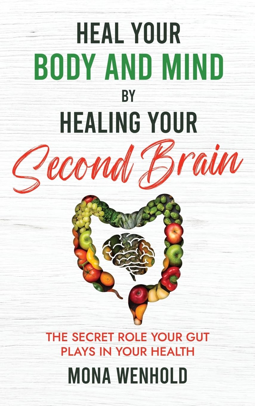 Heal Your Body and Mind by Healing Your Second Brain Medicine