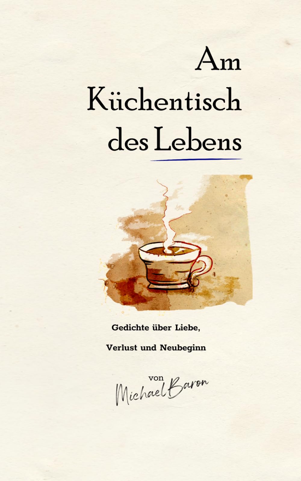 Am Küchentisch des Lebens: Gedichte über Liebe, Verlust und Neubeginn (Gedichte eines Lebens) Social Sciences