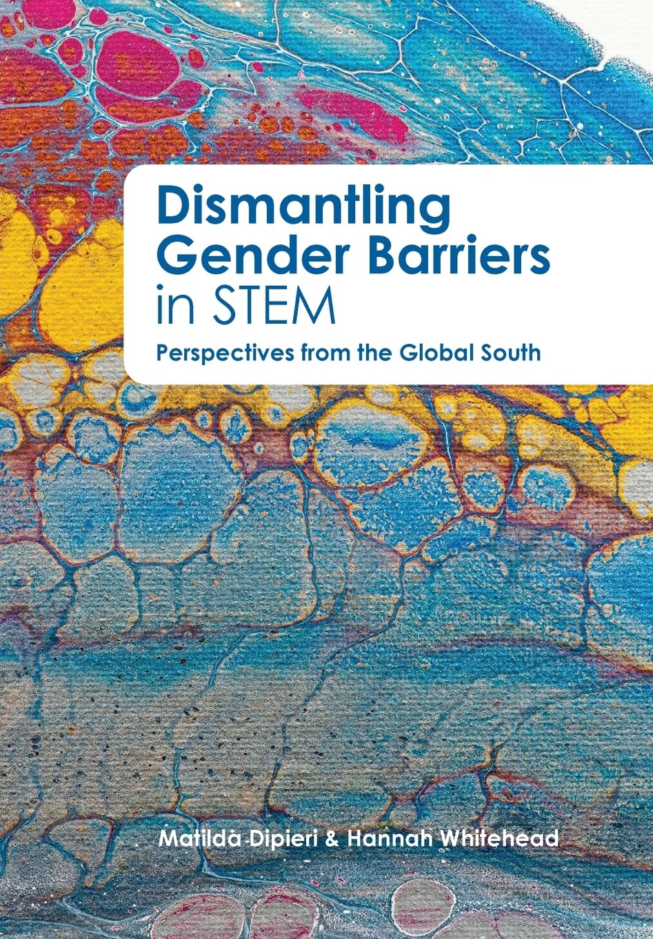 Dismantling Gender Barriers in STEM Perspectives from the Global South Books
