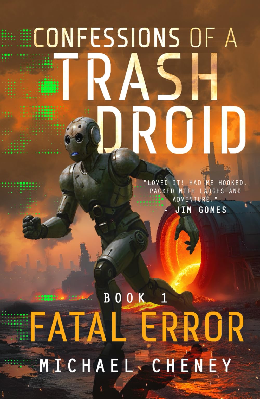 Confessions of a Trash Droid: Fatal Error: Book 1 (Confessions of a Trash Droid – a sci fi adventure thriller for adults who love robot fiction) Action & Adventure