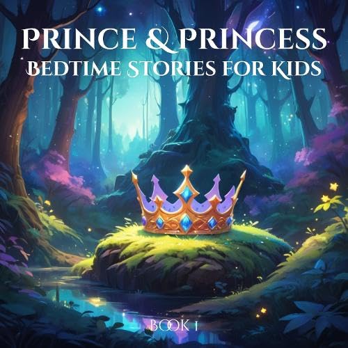 Prince and Princess Bedtime Stories for Kids: Book 1 Fairy Tales & Legends