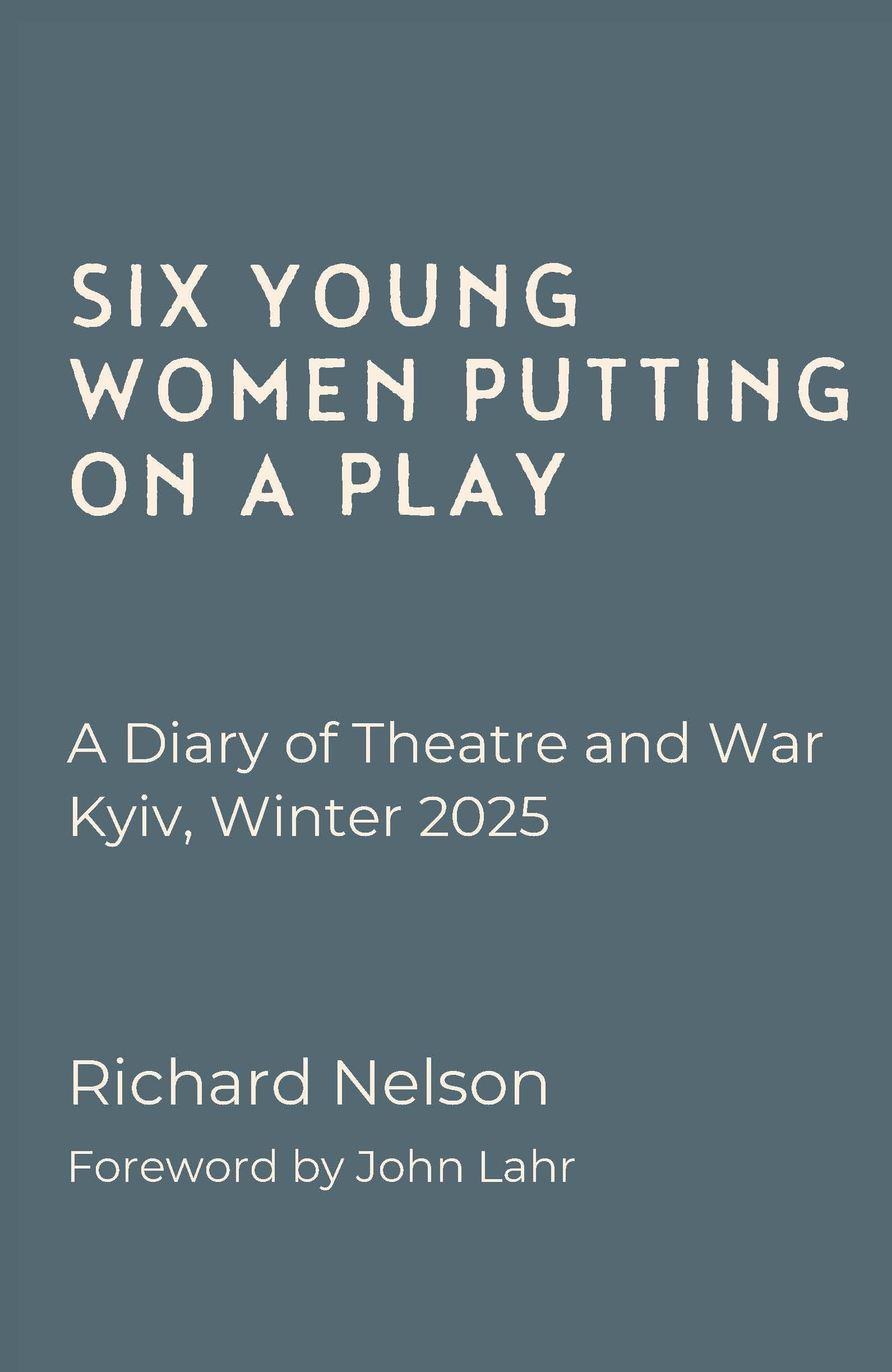 Six Young Women Putting On A Play - A Diary of Theatre and War Essays & Short Stories