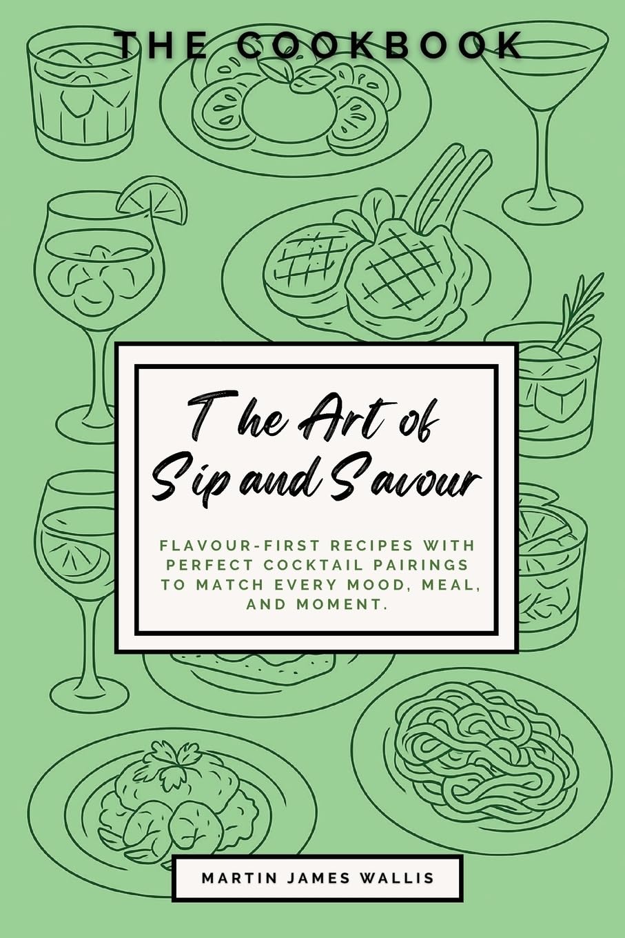 The Art of Sip and Savour Cooking & Enjoying