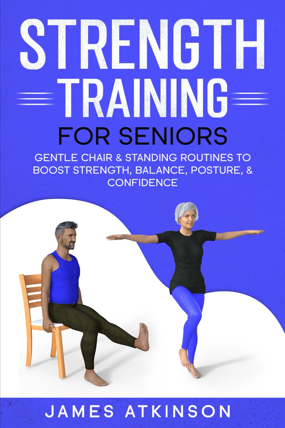 Strength Training For Seniors: Gentle chair & standing routines to boost strength, balance, posture, & confidence (Exercise books for seniors) Health, Nutrition & Fitness
