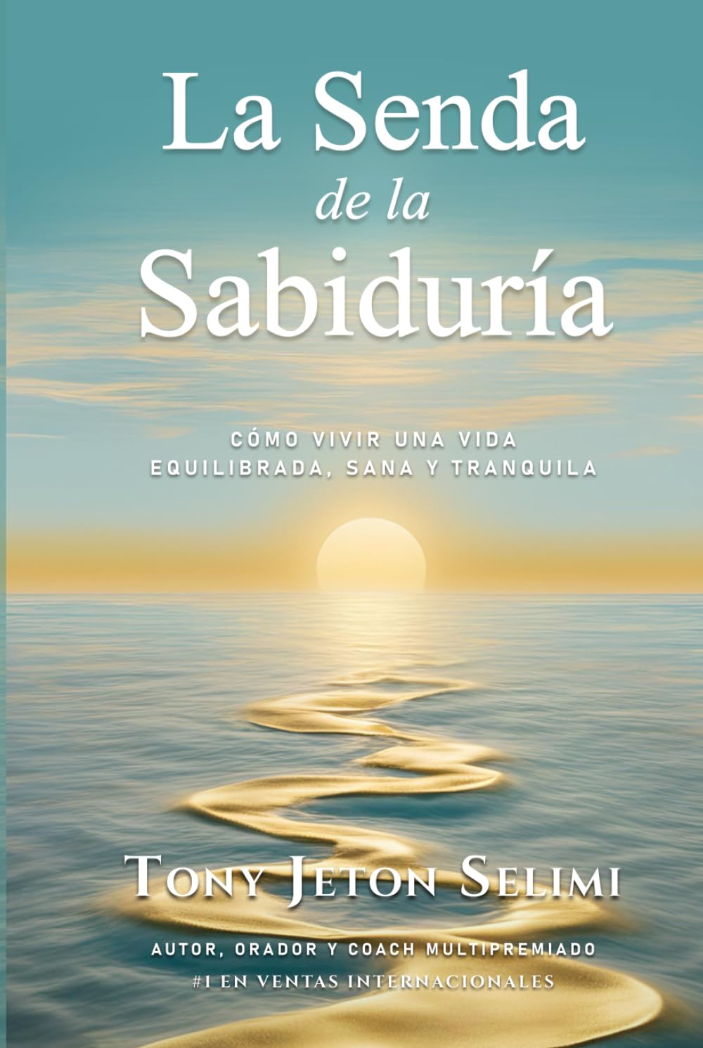 La Senda de la Sabiduría: Cómo Vivir de Manera Equilibrada, Sana y Tranquila Lifestyle
