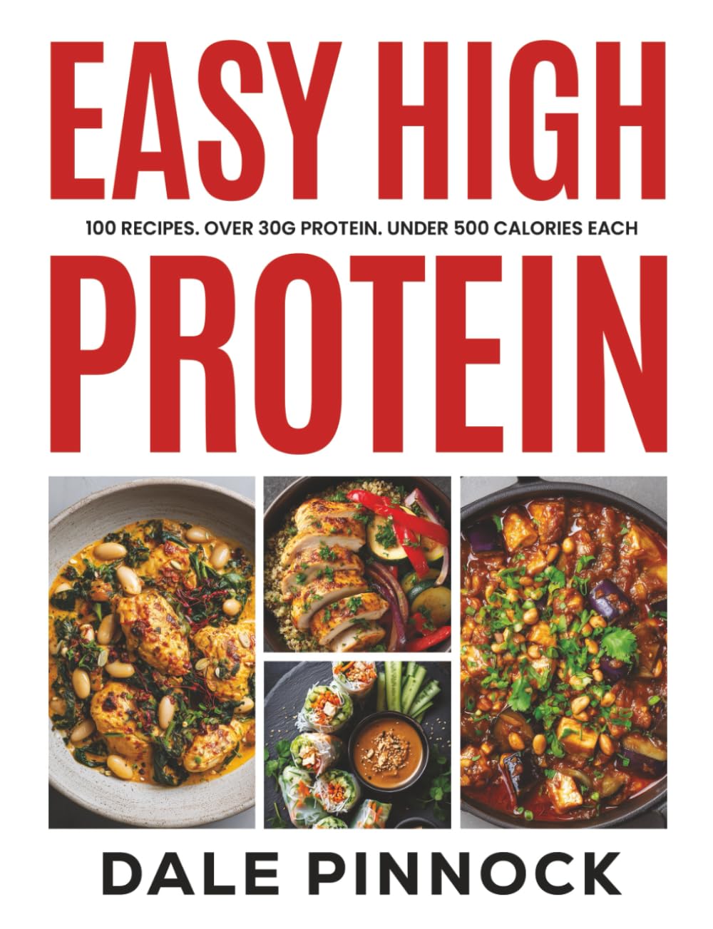 Easy High Protein: 100 Recipes. 30g of Protein. Under 500 kcal Each. Health, Nutrition & Fitness