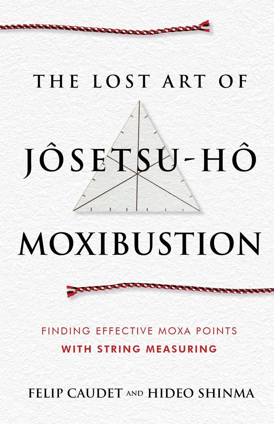 The Lost Art of Jôsetsu-Hô Moxibustion Medicine
