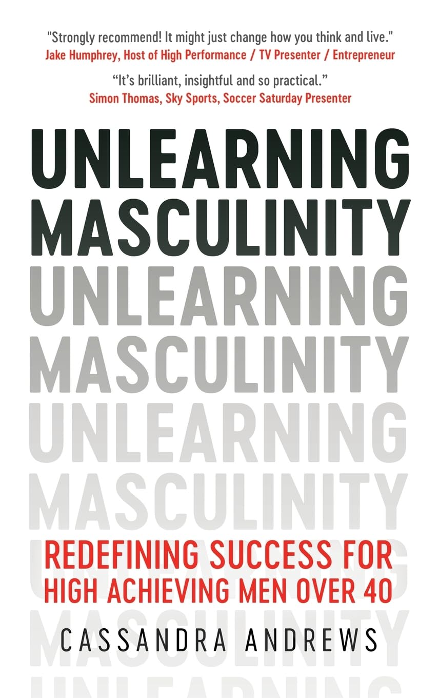 Unlearning Masculinity Business, Finance & Career