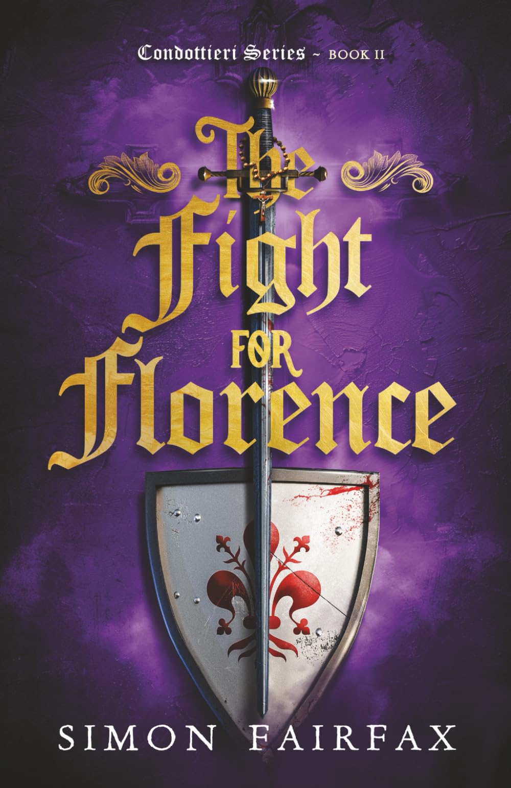 The Fight for Florence: The adventures of Flavio Sabatini book 2 (Condotierri series, Band 2) Historical Fiction