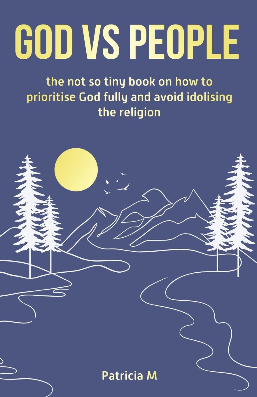 God vs people, the not so tiny book on how to prioritise God fully and avoid idolising the religion. Self-help