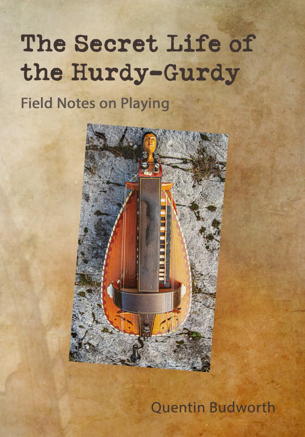 The Secret Life of The Hurdy-Gurdy: Field Notes On Playing Arts & Music