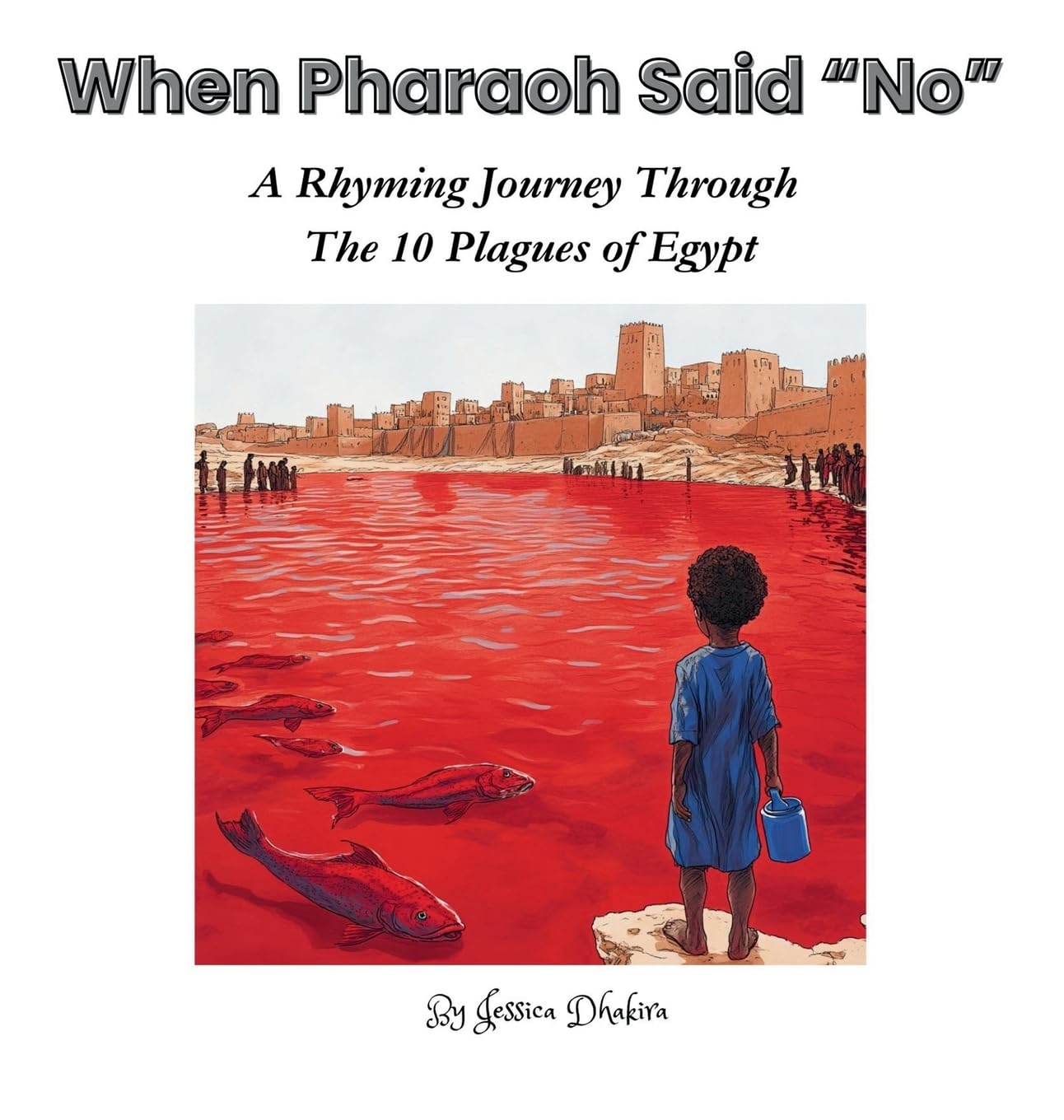 When Pharaoh Said "No" A Journey of Rhyme Through the 10 Plagues Non-fiction