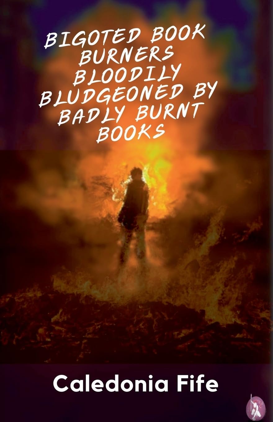 Bigoted Book Burners Bloodily Bludgeoned by Badly Burnt Books LGBTQ+