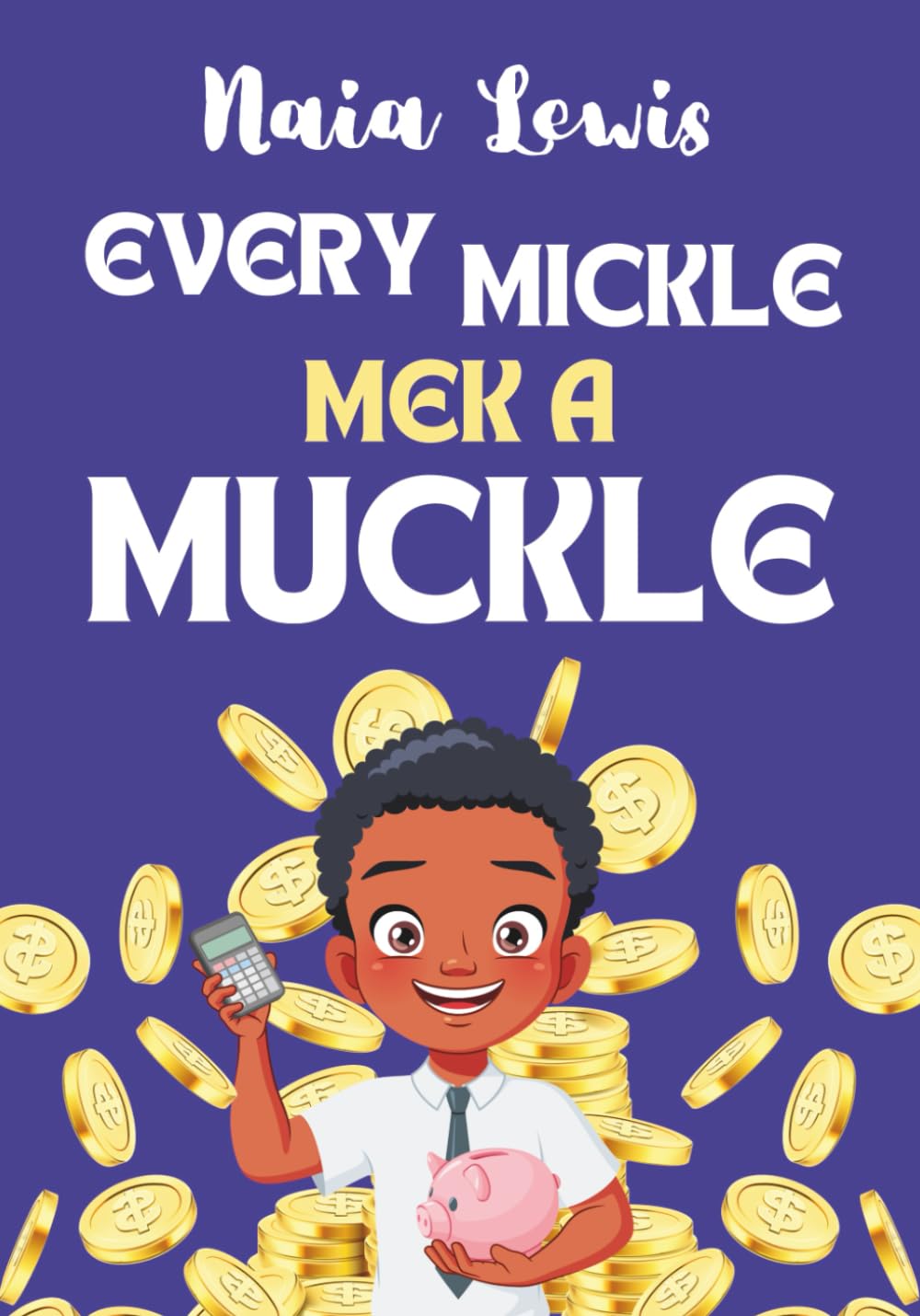 Every Mickle Mek a Muckle: A Fun Caribbean Children's Story Book (Mama Knows Best- Caribbean Stories for Children - Jamaican Patois - Caribbean Childrens Books - Jamaica Stories for Kids - Patwa) Non-fiction