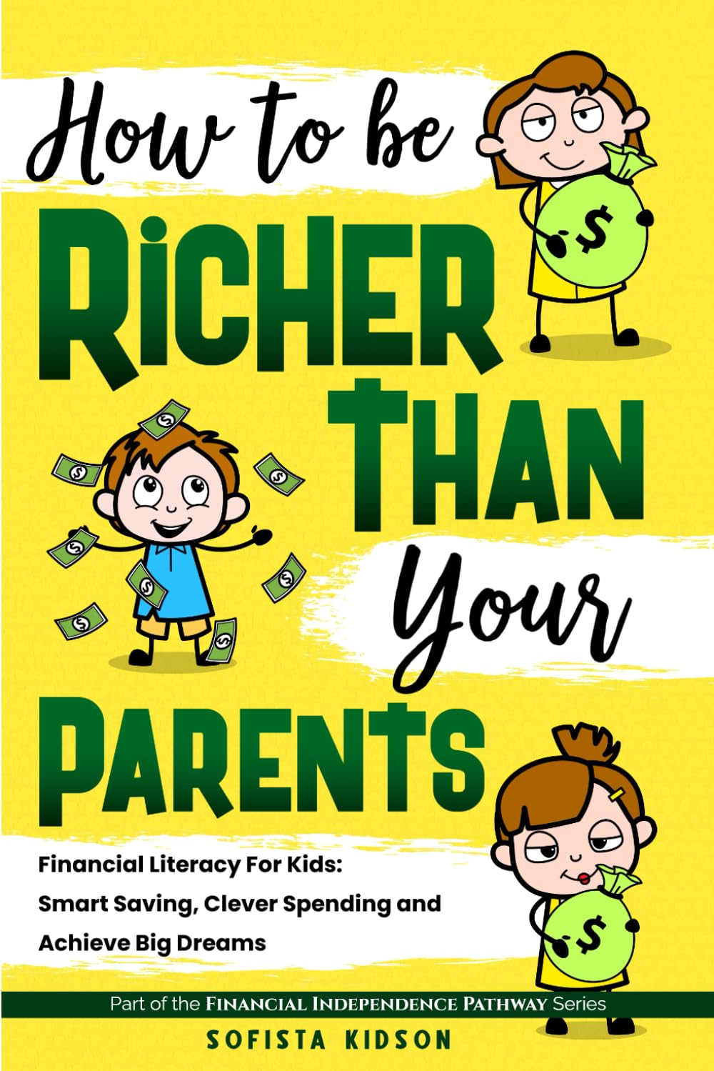 How to Be Richer Than Your Parents: Financial Literacy For Kids: Smart Saving, Clever Spending and Achieve Big Dreams (Financial Independence Pathway, Band 1) Non-fiction
