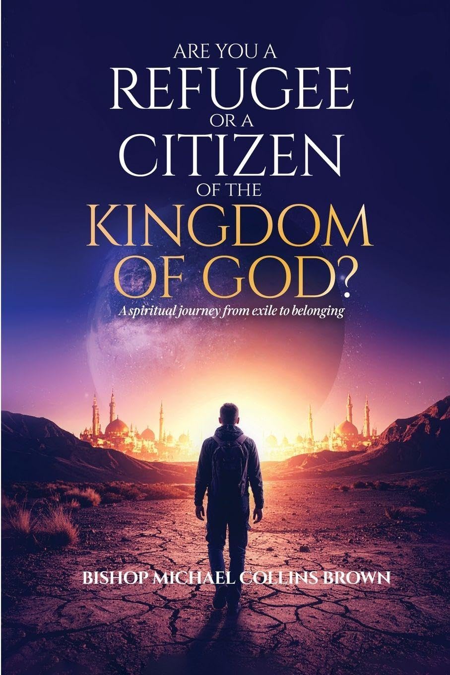 ARE YOU A REFUGEE OR A CITIZEN OF THE KINGDOM OF GOD? Books