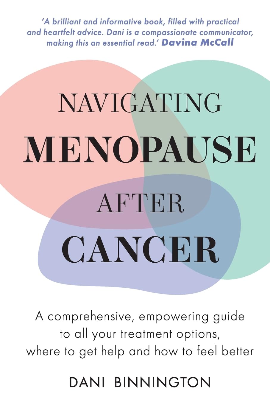 Navigating Menopause After Cancer - A comprehensive, empowering guide to all your treatment options, where to get help and how to feel better Health, Nutrition & Fitness