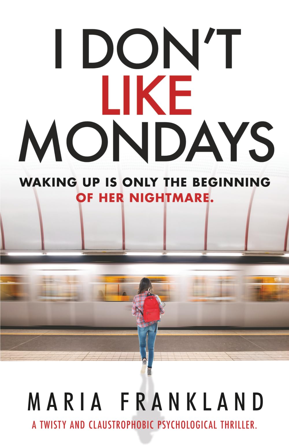 I Don't Like Mondays: A Twisty and Claustrophobic Thriller Action & Adventure