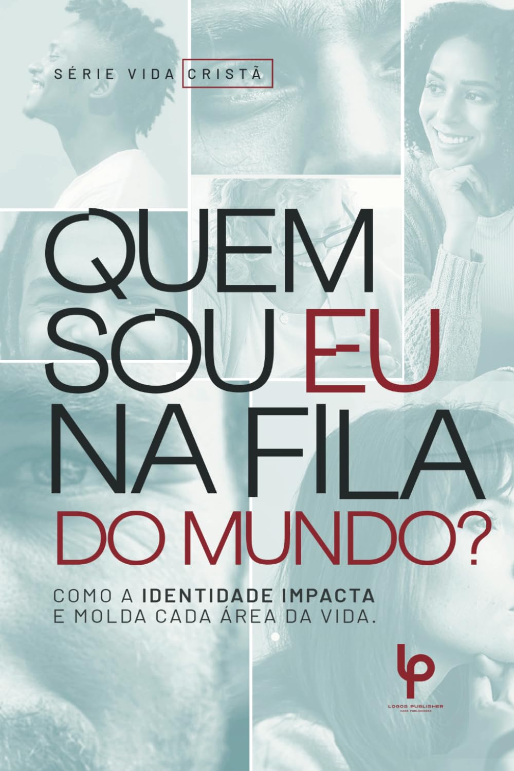 QUEM SOU EU NA FILA DO MUNDO: COMO A IDENTIDADE IMPACTA E MOLDA CADA AREA DA VIDA Religion & Esotericism