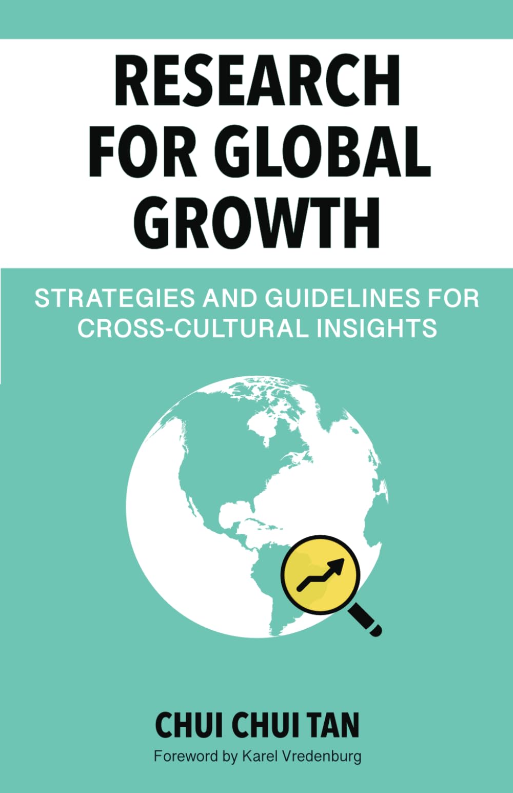 Research for Global Growth: Strategies and Guidance for Cross-Cultural Insights Business, Finance & Career