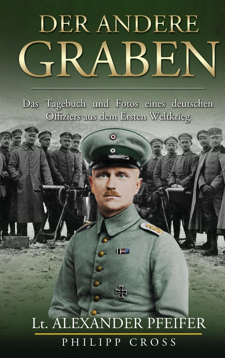 Der Andere Graben: Das Tagebuch und Fotos eines deutschen Offiziers aus dem Ersten Weltkrieg Art & Literature