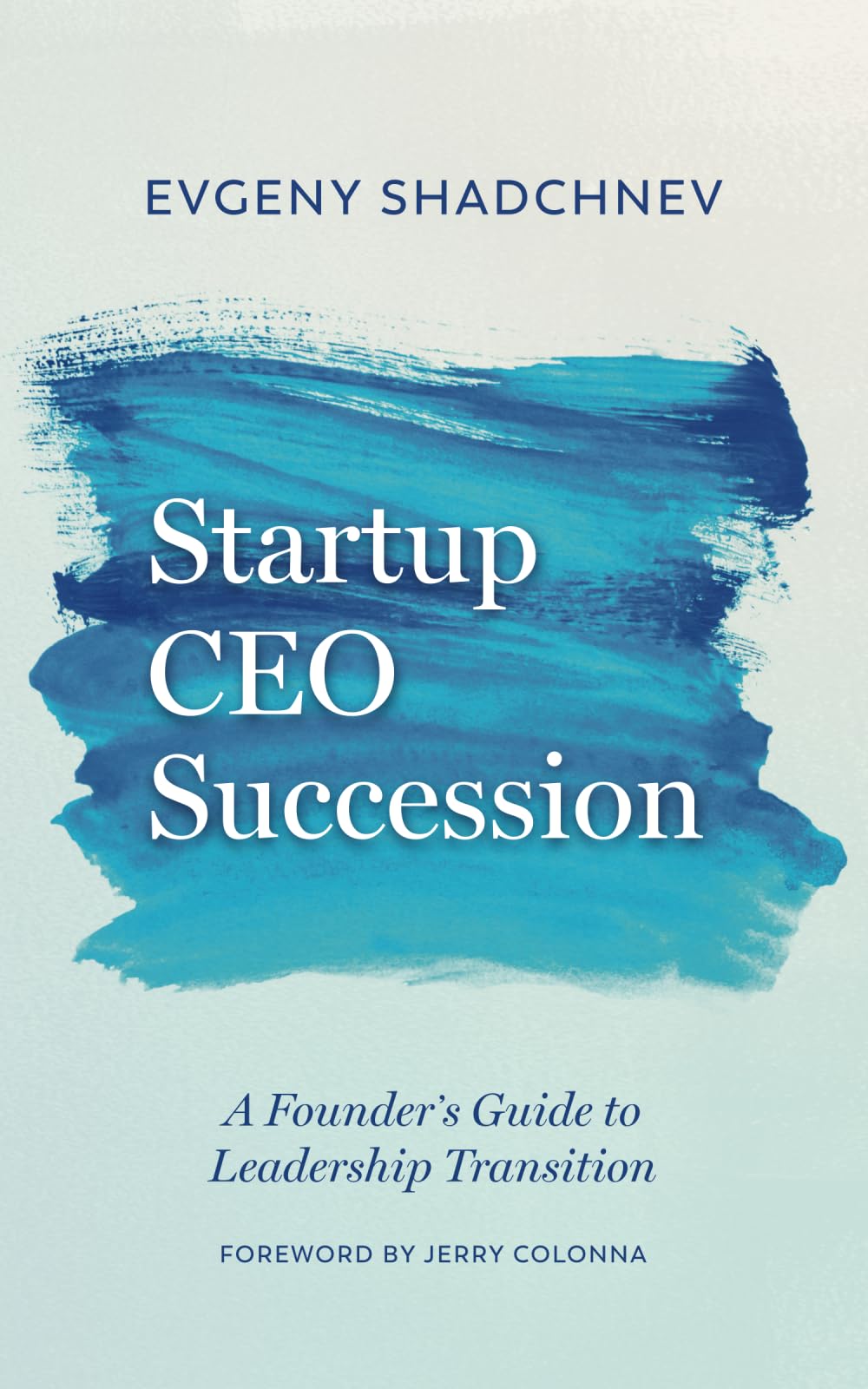 Startup CEO Succession: A Founder's Guide to Leadership Transition Business, Finance & Career