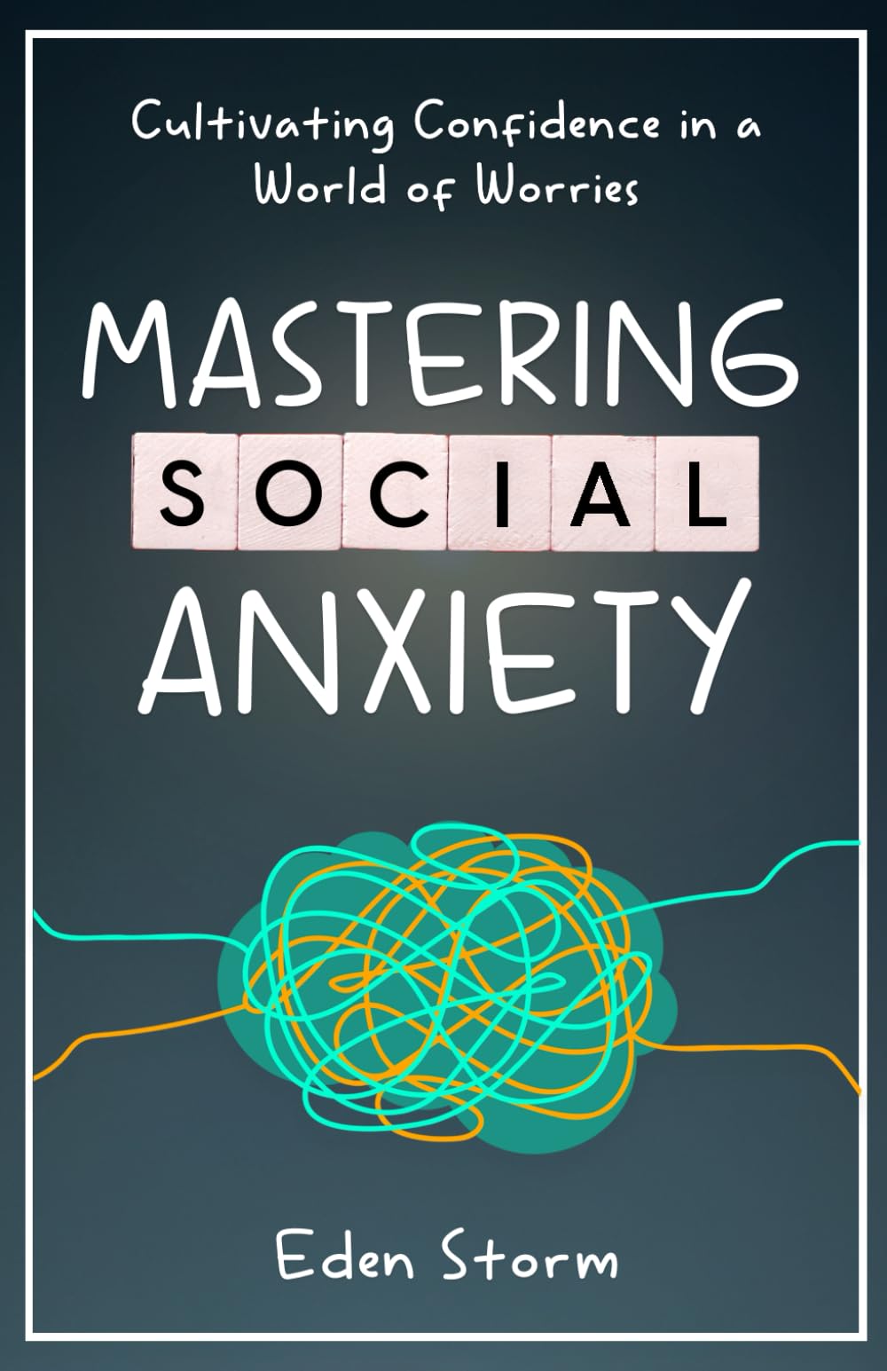 Mastering Social Anxiety: Cultivating Confidence in a World of Worries (Mindset Mastery Manuals) Medicine