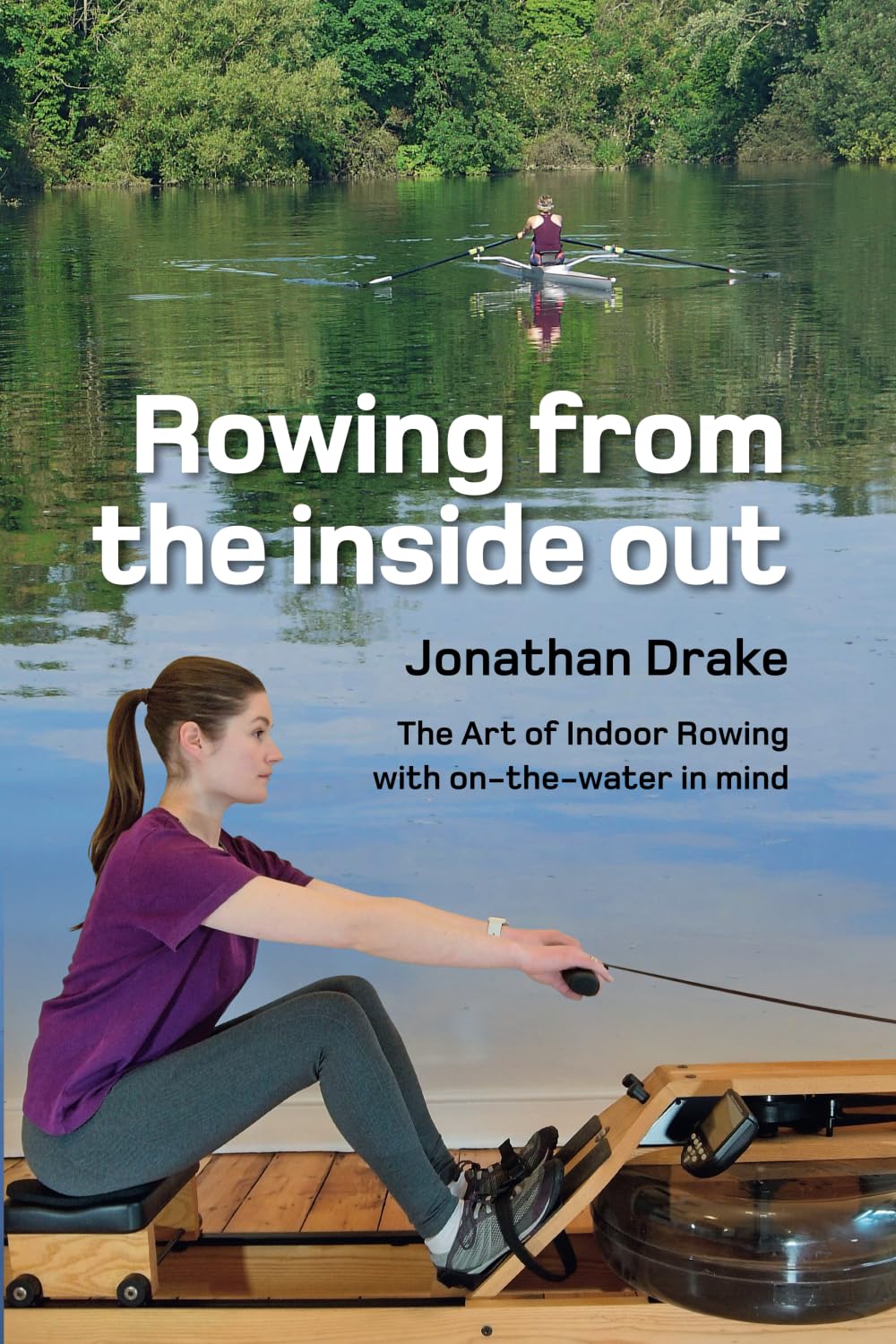 Rowing from the inside out: The Art of Indoor Rowing with on-the-water in mind Health, Nutrition & Fitness