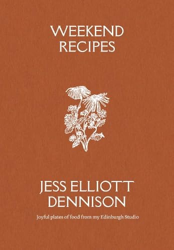 Weekend Recipes: Joyful plates of food from my Edinburgh Studio (Elliott's, Band 2) Leisure, Home & Garden