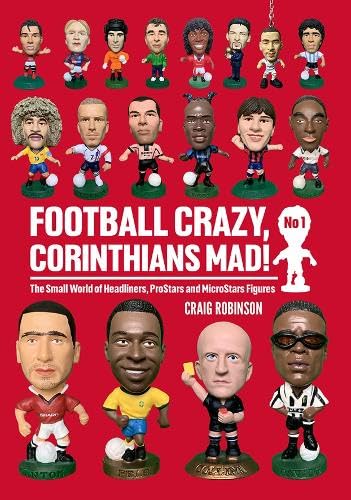 Football Crazy, Corinthians Mad!: The Small World of Headliners, ProStars and MicroStars Figures (No 1) Leisure & Fun