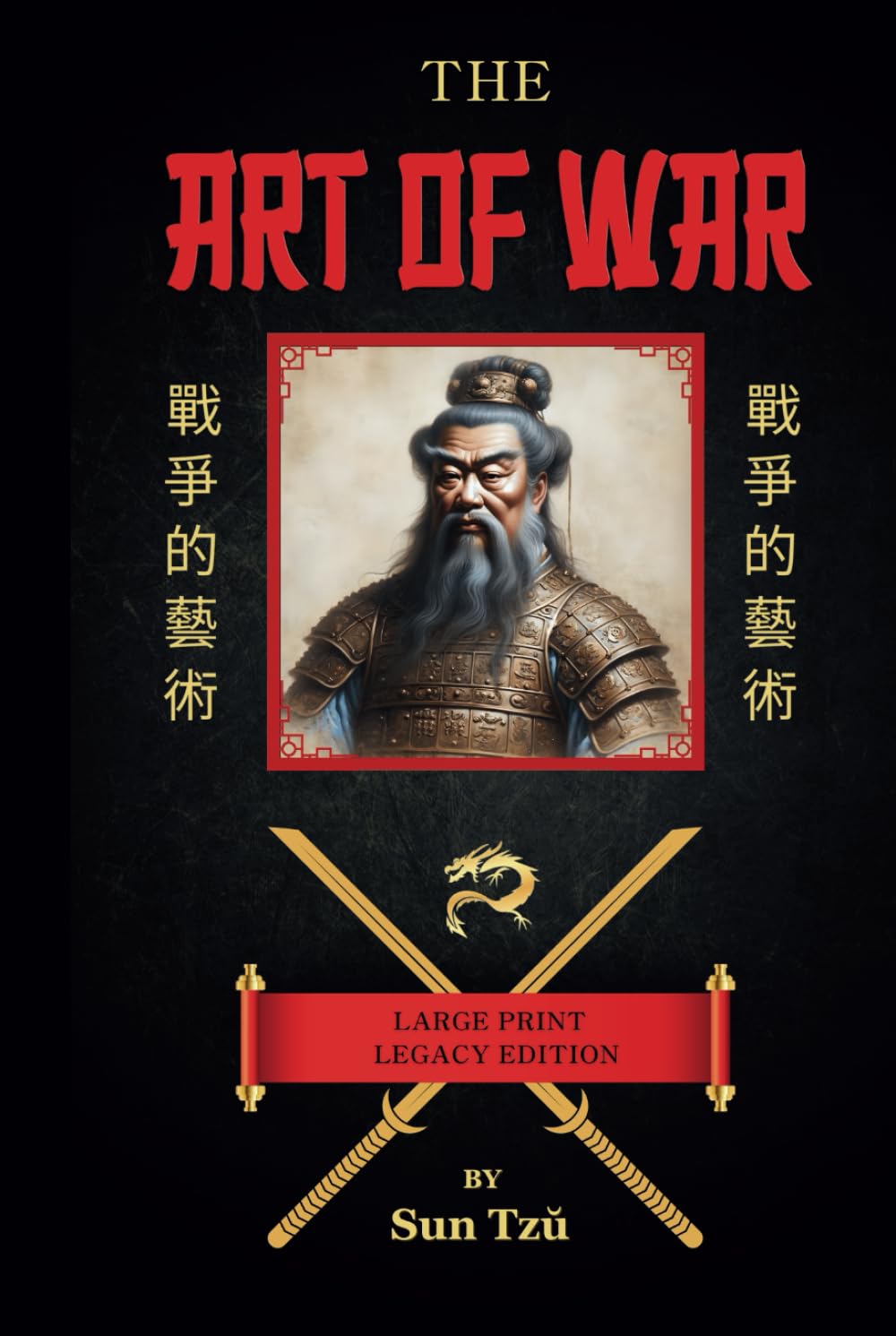 The Art of War: By Sun Tzŭ - Antiquity Chinese Military General, Large Print, Color Illustrated Legacy Edition, A Military Treatise on the Art of ... Men, with Extensive Notes and Commentary Politics & History