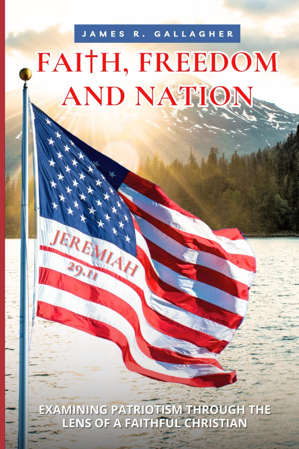 FAITH, FREEDOM AND NATION: Navigating the Intersection of Christianity and Patriotism in a Complex World Religion & Esotericism