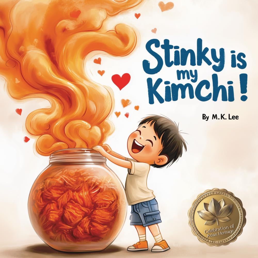Stinky Is My Kimchi!: A whimsical tale celebrating a Korean American boy's pride in his heritage, cuisine and family traditions Non-fiction