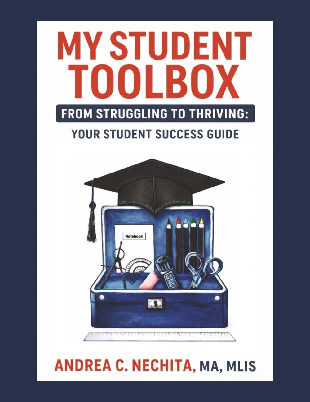 My Student Toolbox: From Struggling to Thriving: Your Student Success Guide Learning & Reference