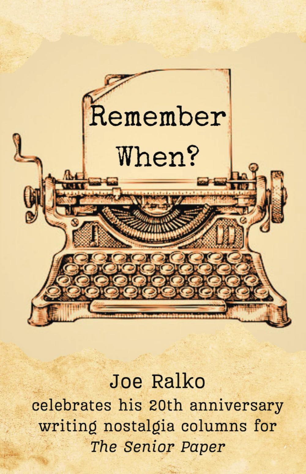 Remember When?: Remember When? Joe Ralko celebrates his 20th anniversary writing nostalgia columns for The Senior Paper. Essays & Short Stories