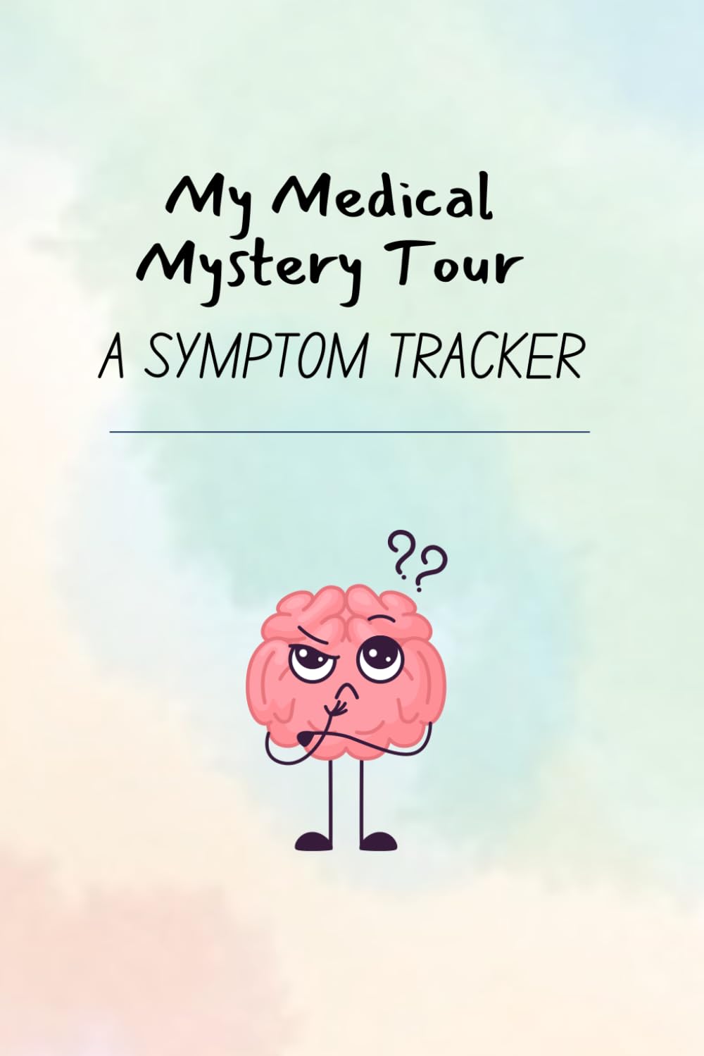 My Medical Mystery Tour: A Symptom Tracker Books