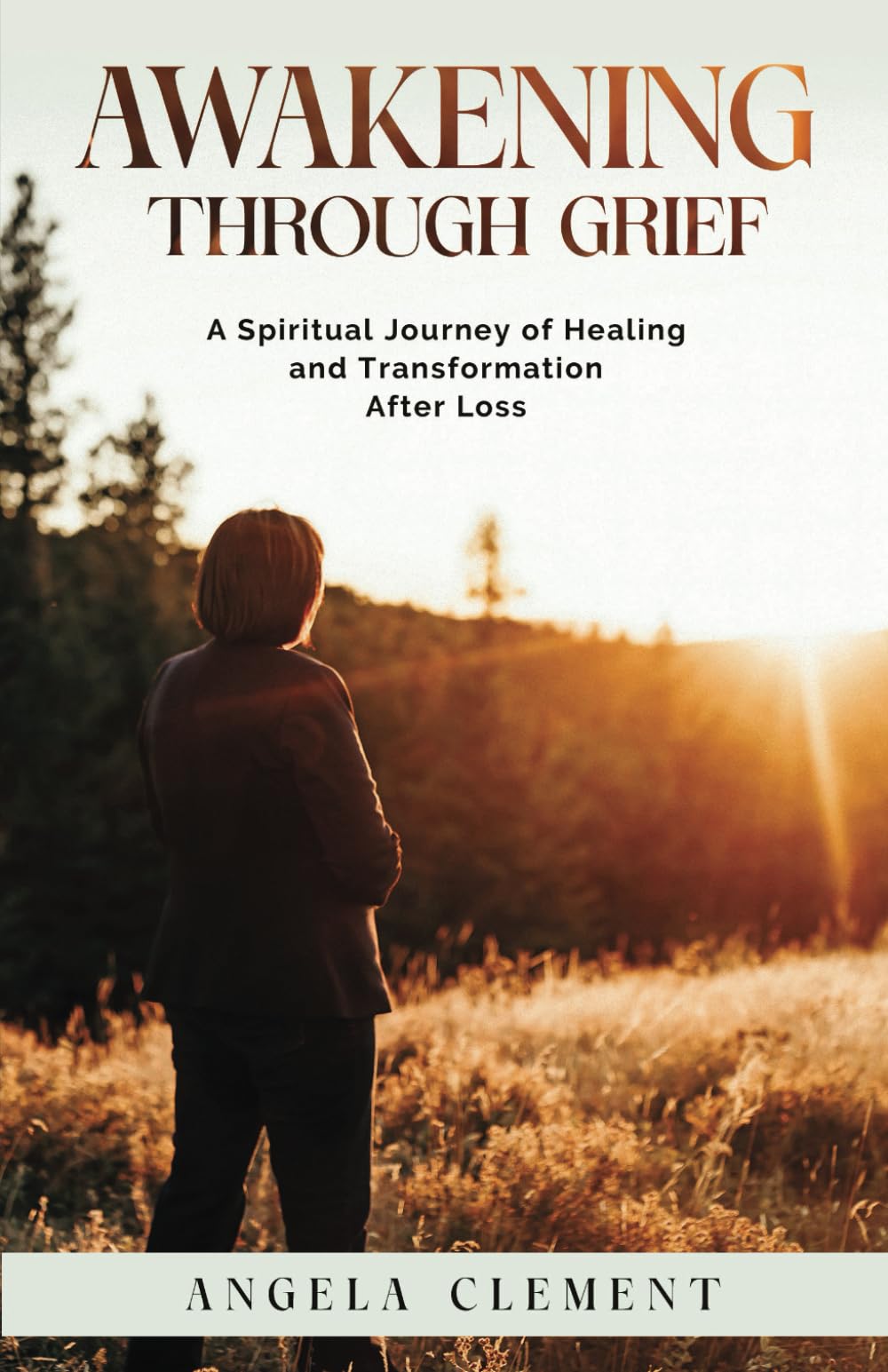 Awakening Through Grief: A Spiritual Journey of Healing and Transformation After Loss Death & Mourning