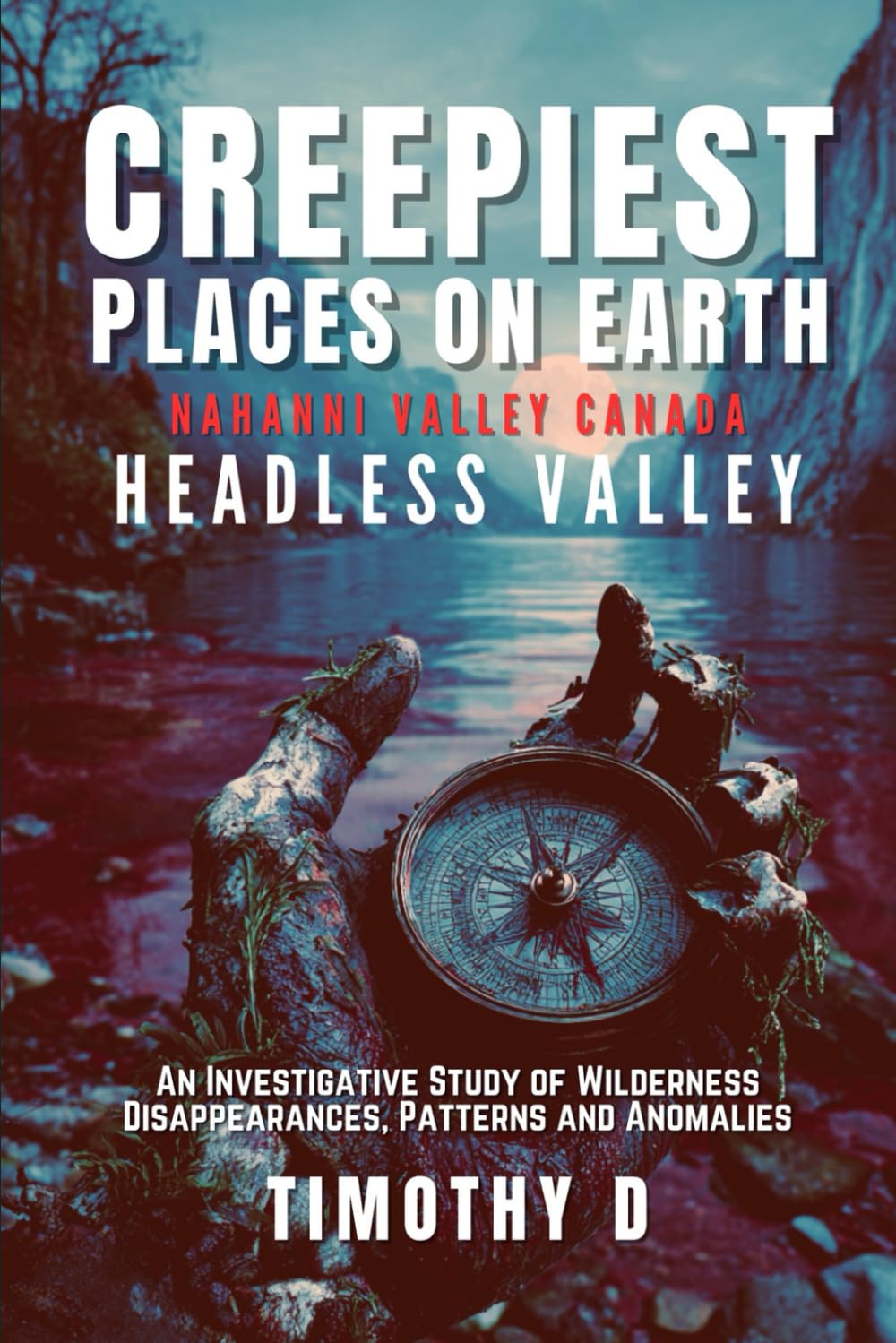 Creepiest Places On Earth-Nahanni Valley Canada Social Sciences