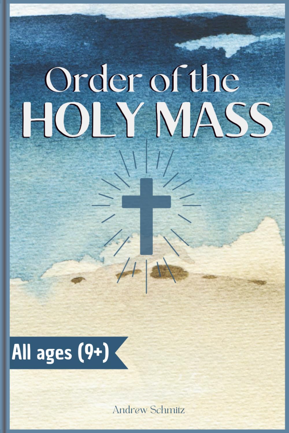 The Order of the Holy Mass: A Complete Guide to the Roman Liturgy of the Eucharist for Kids, New Catholics, and English Learners Religion & Esotericism