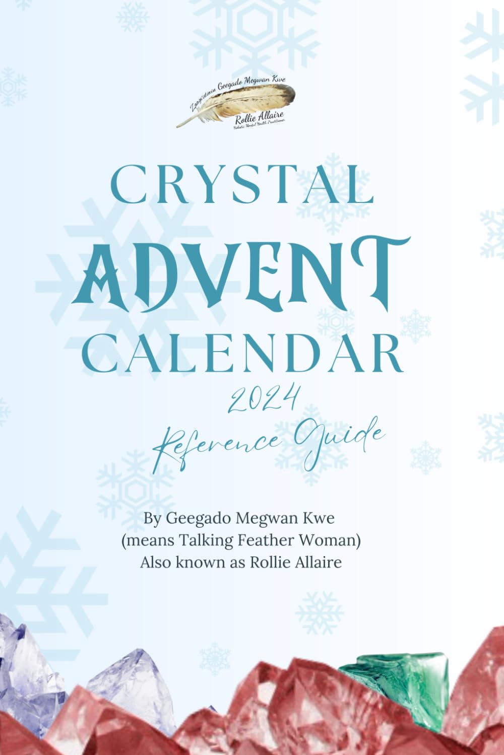Crystal Advent Calendar 2024 Reference Guide: A Sacred Journey with Grandmother Moon Religion & Esotericism
