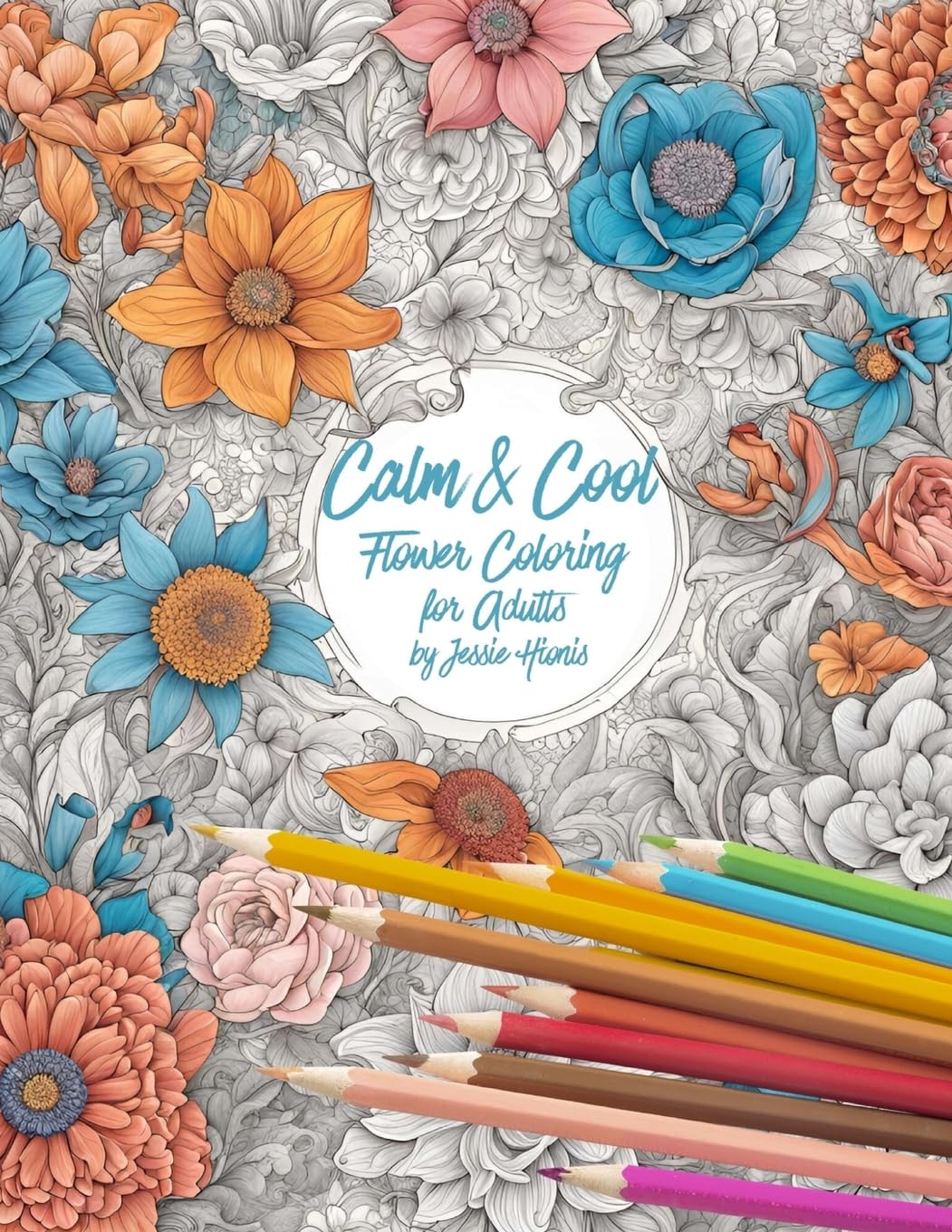 Calm & Cool Flowers Coloring Book for Adults Hobbies & Crafts