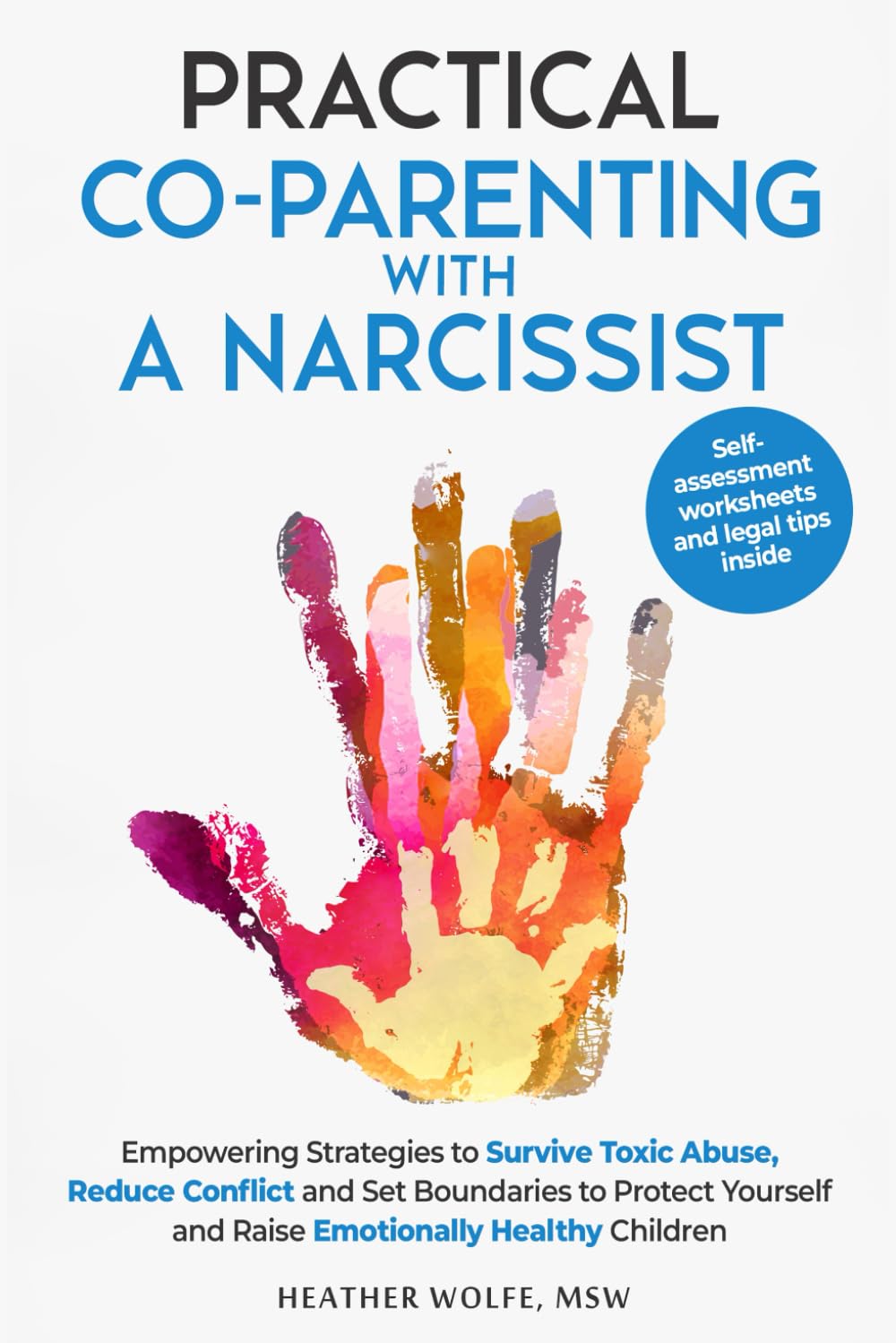 Practical Co-Parenting With a Narcissist: Empowering Strategies to Survive Toxic Abuse, Reduce Conflict and Set Boundaries to Protect Youself and Raise Emotionally Healthy Children Psychology