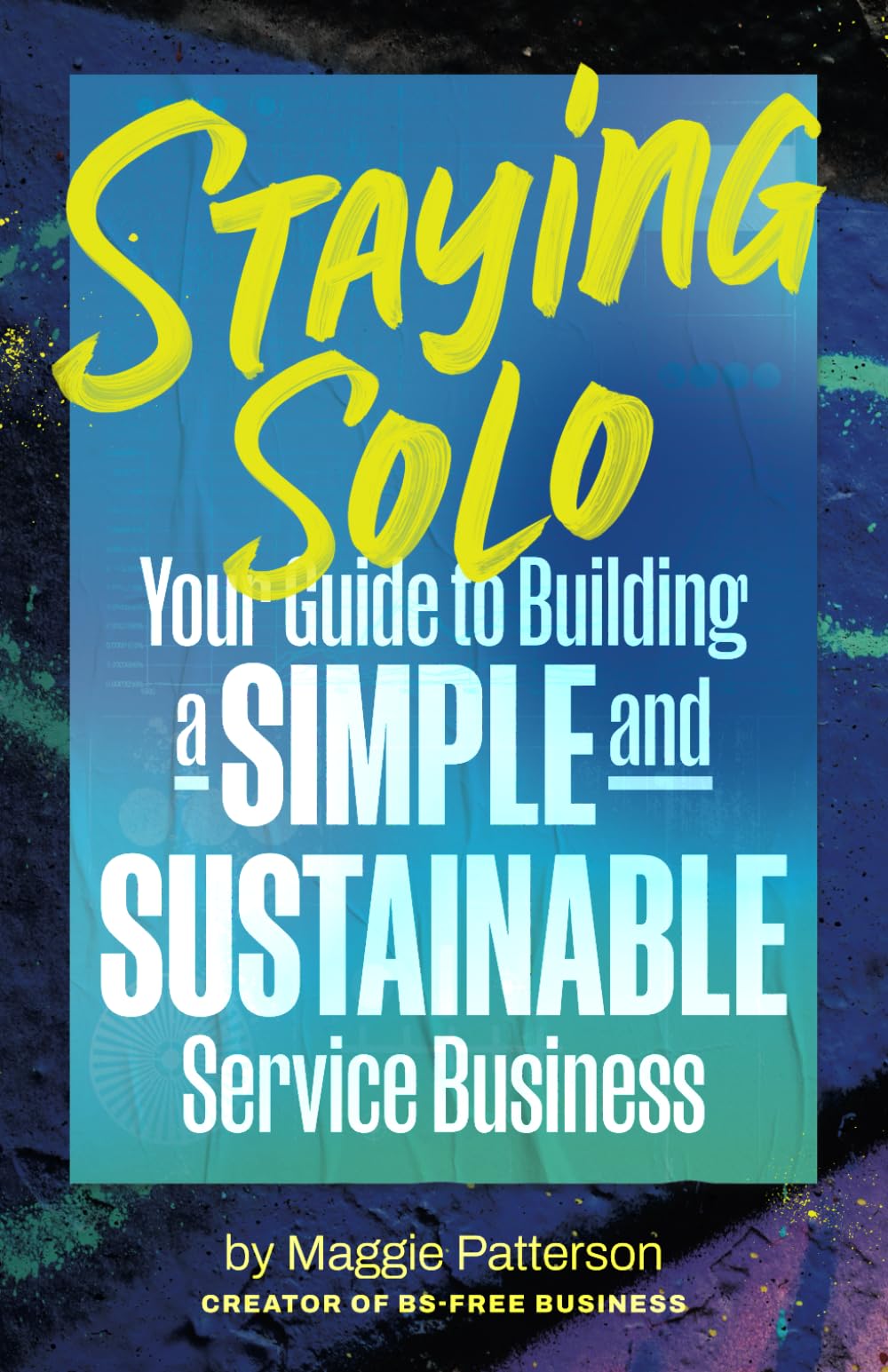 Staying Solo: Your Guide to Building a Simple and Sustainable Service Business Law