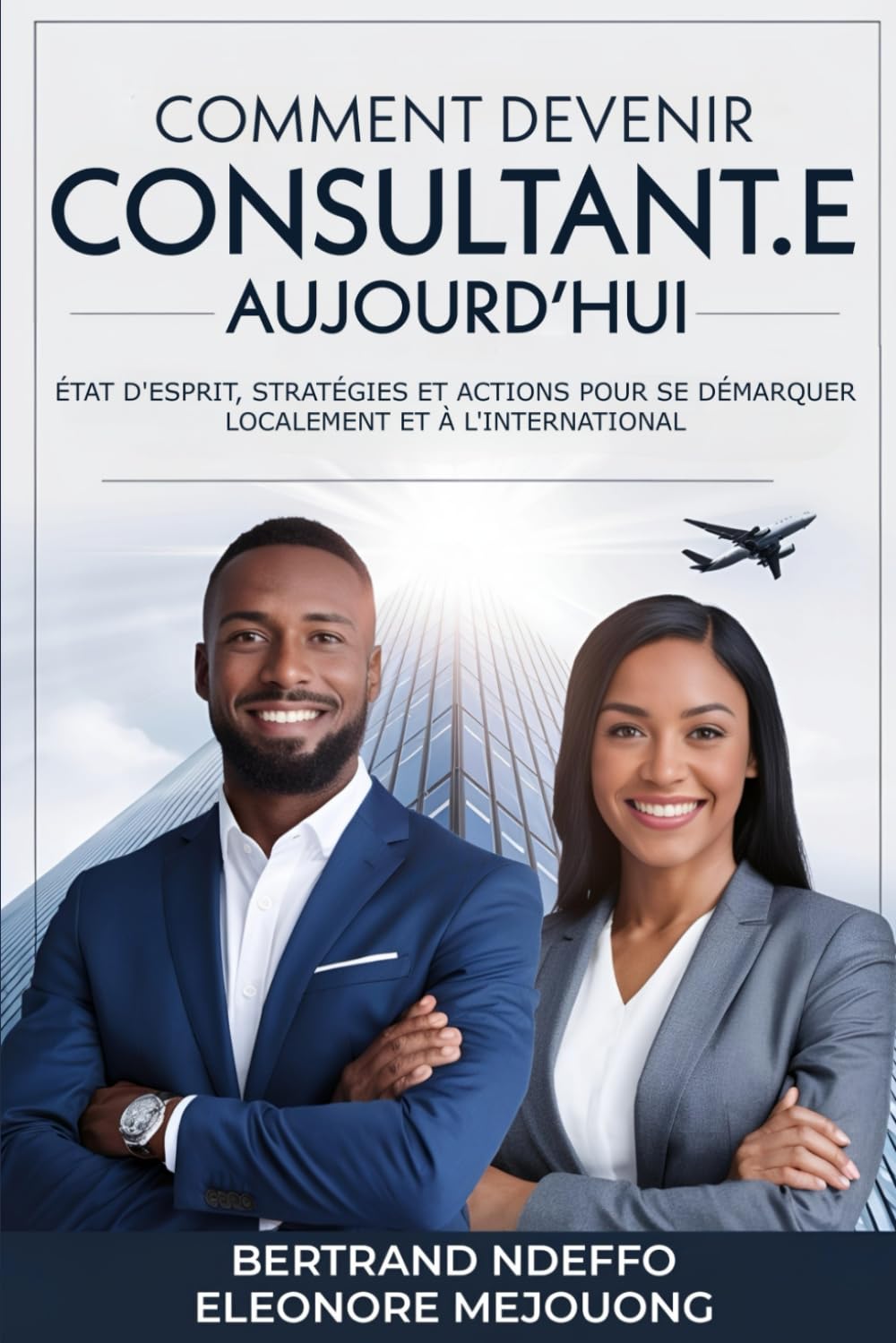 Comment Devenir Consultant.e Aujourd’hui: État D’esprit, Stratégies Et Actions Pour Se Démarquer Localement Et À L’international book